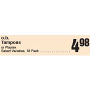 O.B. Tampons Or Playtex  - $4.98