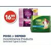 Poise Or Depend Incontinence Products - $16.99